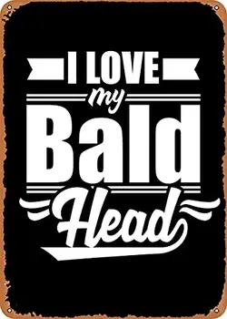 Love My Bald Head Vintage Look Metal Sign Patent Art Prints Retro ajándék 8x12 hüvelyk