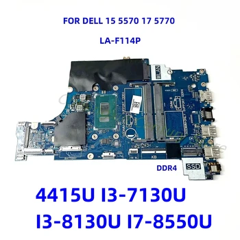 LA-F114P alaplap alkalmazható DELL laptop 15 5570 17 5770 CPU: 0 CPU: 4415U I3-7130U I3 I7-8TH 100% teszt OK szállítás